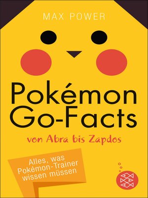 cover image of Pokémon-Go-Facts von Abra bis Zapdos. Alles, was Pokémon-Trainer wissen müssen